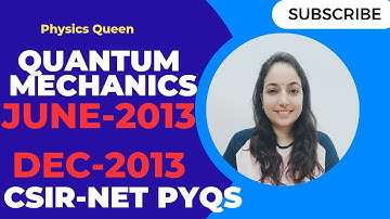 CSIR NET Quantum Mechanics JUNE-2013 & DEC-2013 Detailed Solutions #quantummechanics