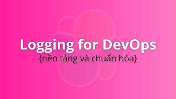 Bài 0. Lộ trình Logging for DevOps và lưu ý quan trọng | Khóa học Logging for DevOps