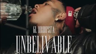 6L Droopsta - UNBELIVABLE (Offical Music Video)