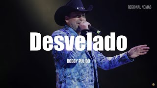 Bobby Pulido - Desvelado (LETRA)
