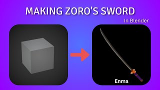 Making Zoro's Sword (Enma) in Blender