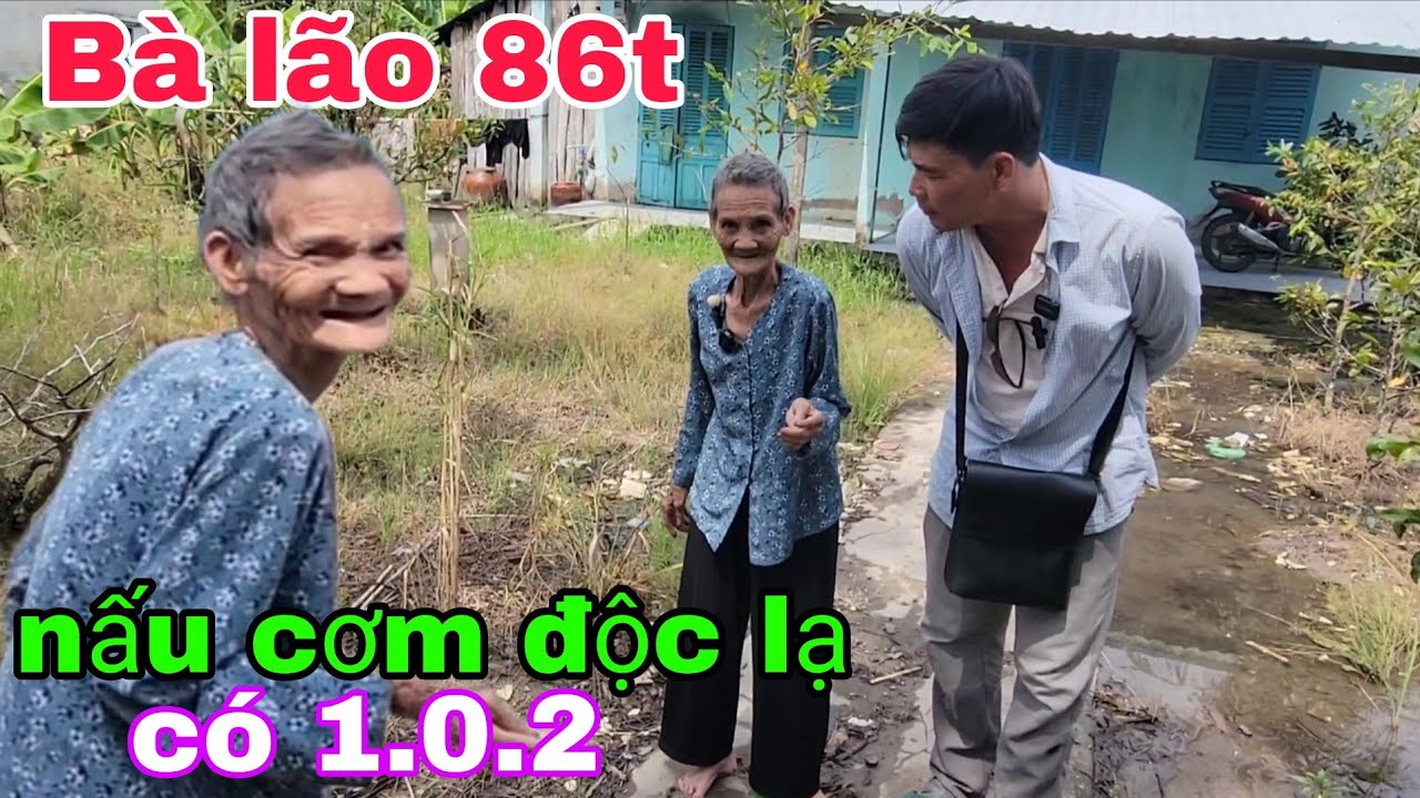 Bà lão 86t nghèo sốngmột mình. Nấu cơm độc lạ có 1.0.2.l Thiện Tâm bái phục 
