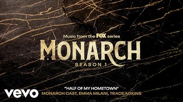 Monarch Cast, Emma Milani, Trace Adkins - Half Of My Hometown (Official Audio)
