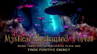 Mysterious Enchanted Forest  Magical Music & Ambient Helps you Find a Source of Positive Energy