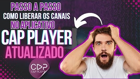 Passo a passo como liberar os canais no aplicativo CAP PLAYER, ATUALIZADO.