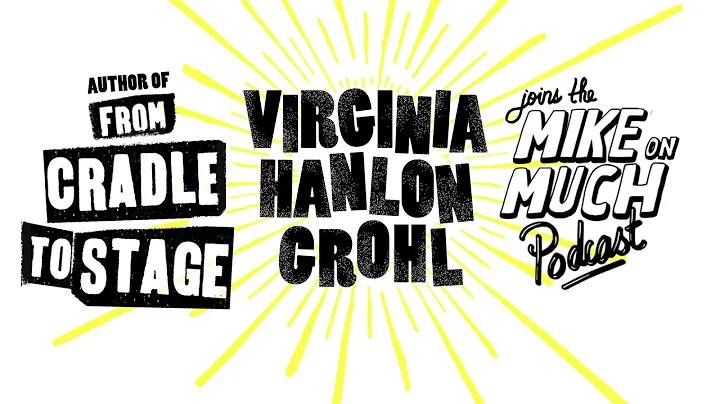 Virginia Hanlon Grohl (#128) | Mike on Much Podcast