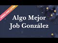 Algo Mejor - Job González (LETRA)
