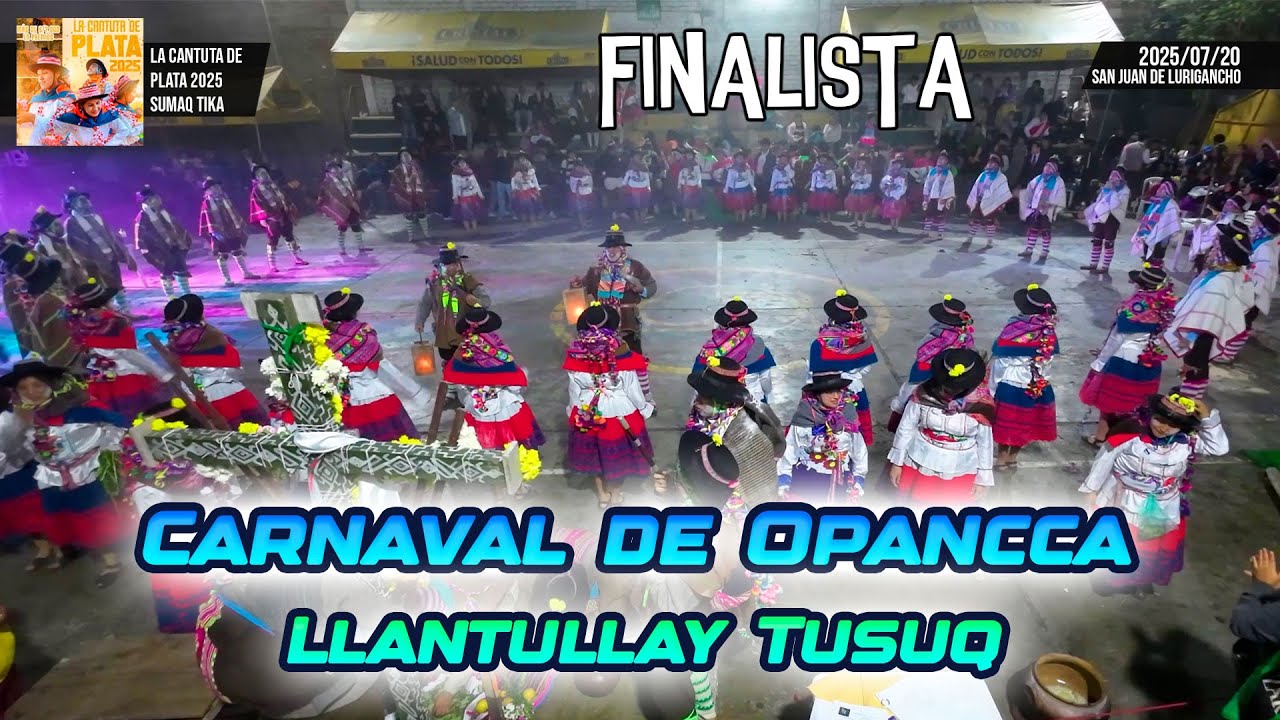 FINAL Carnaval de Opancca - Ayacucho - Llantullay Tusuq / La Cantuta de Plata 2025 Sumq Tika
