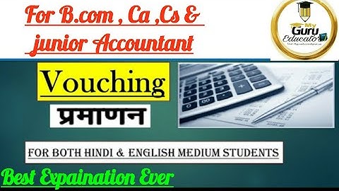 What is Vouching|Auditing|Meaning & objectives Of vouching For B.com/Junior Accountant/CA/CS etc.