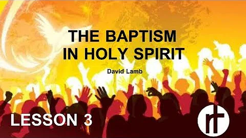 (HS 3) THE BAPTISM IN THE HOLY SPIRIT | DAVID LAMB...