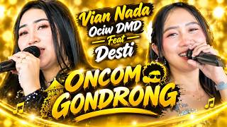 Oncom Gondrong - Desti feat Ociw DMD | VIAN NADA PASIRKARO