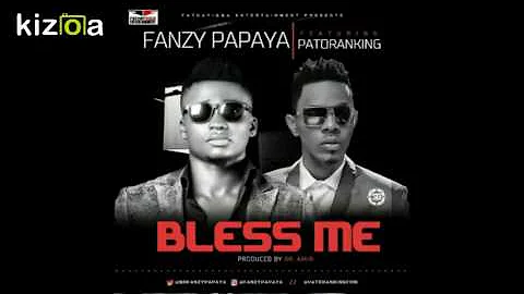 Fanzy Papaya - Bless Me (Official Audio) ft Patoranking