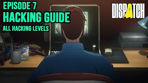 Ep7: All Hacking Levels in Dispatch Episode 7. Helpful for the H4ck3d by R0b3rt Achievement 💻