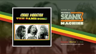 The Same Song / Israel Vibration cover by Original Skank Machine