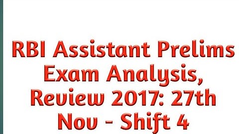 RBI Assistant Prelims Exam Analysis, Review 2017: 27th November Shift-4
