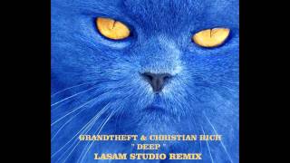 Grandtheft & Christian Rich - Deep ( Lasam Studio Remix )