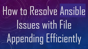 How to Resolve Ansible Issues with File Appending Efficiently