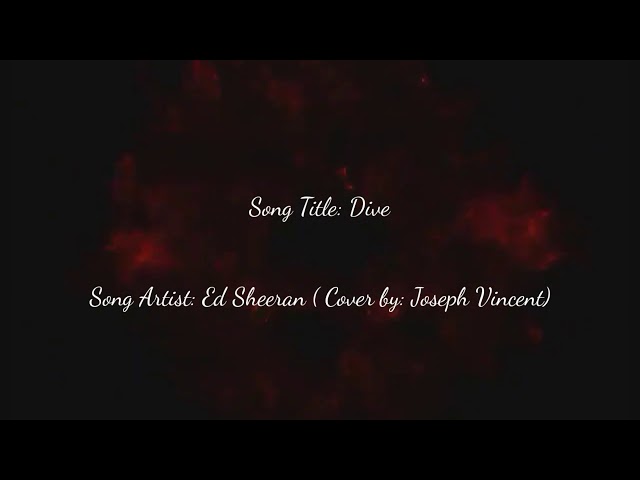 Dive / Ed sheeran / Cover By: Joseph vincent class=