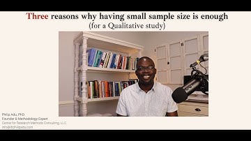Three reasons why having small sample size is enough (for a Qualitative study)