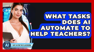 What Tasks Does AI Automate To Help Teachers? - Safe AI for The Classroom