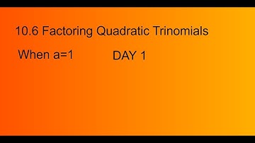 10.6 Factoring Quadratic Trinomials Lesson Video