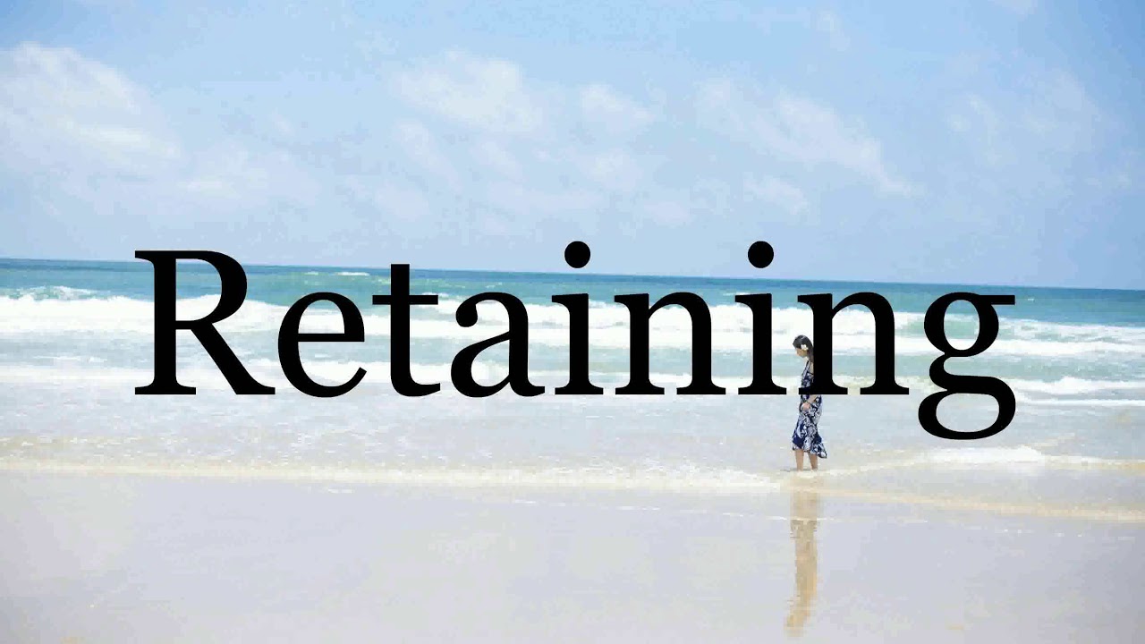 How To Pronounce Retaining🌈🌈🌈🌈🌈🌈Pronunciation Of Retaining YouTube