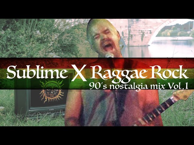 Sublime & the sound of 90's Raggae Rock【Nostalgia Mix Vol.1】incl: 311, Stick Figure, No Doubt