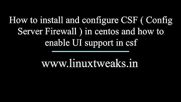 How to install and configure CSF ( Config Server Firewall ) in linux