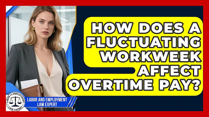 How Does A Fluctuating Workweek Affect Overtime Pay? - Labor and Employment Law Expert