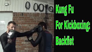 Kung Fu For Kickboxing Backfist To Trap