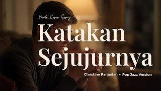 Download Lagu KATAKAN SEJUJURNYA - CHRISTINE PANJAITAN | POP JAZZ COVER MP3