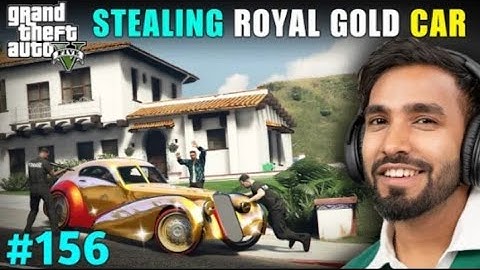 I STOLE A ROYAL GOLD CAR | GTA 5 GAMEPLAY #156S