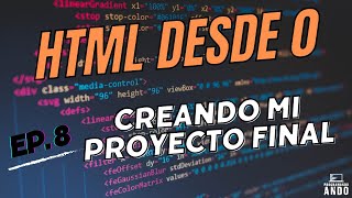 HTML DESDE 0-Capítulo 8- Creando nuestro PROYECTO FINAL + bonus intro Javascript | ProgramandoAndo