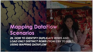 26. How to identify duplicate rows and load only distinct rows using mapping dataflow