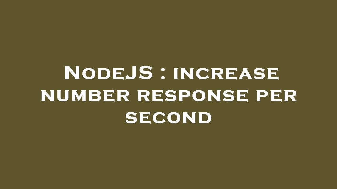 NodeJS Increase Number Response Per Second YouTube nodejs-increase-number-response-per-second-youtube