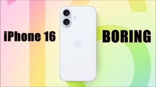 Is The Iphone 16 Boring?