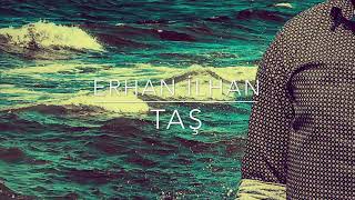 Erhan İlhan - Taş (Gökhan Türkmen)