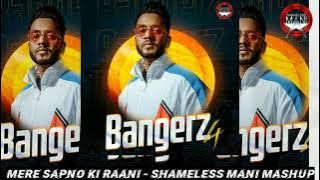 Mere Sapno Ki Raani - Shameless Mani Mashup | Bangerz 4 | Full Song