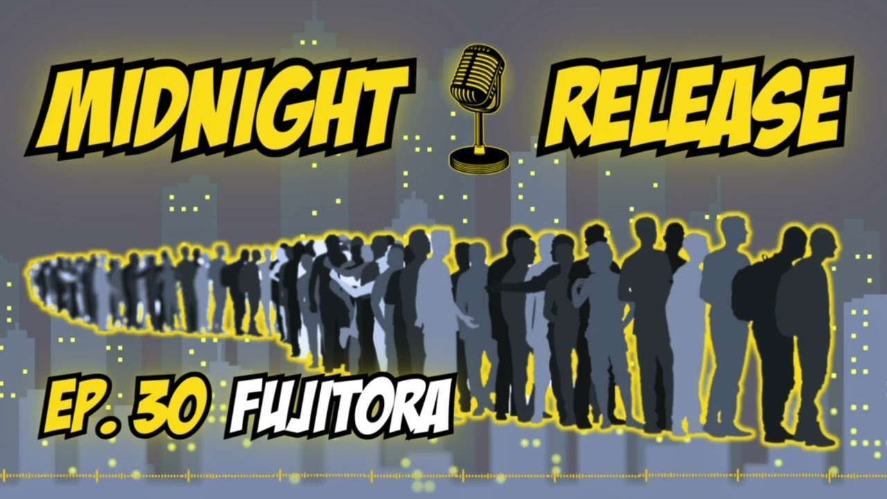 fujitora / Ep. 30 / MIDNIGHT RELEASE Podcast 🎙️
