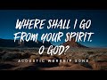 Spirit Tide - Where Shall I Go From Your Spirit, O God? (Official Lyric Video)
