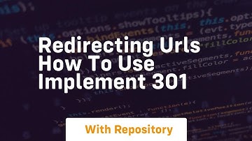Redirecting URLs How To Use Implement 301
