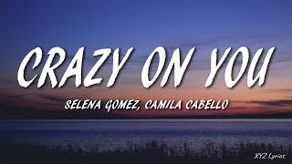 Selena Gomez & Camila Cabello - Crazy On You (DJ Rivera Remix) (Lyrics)
