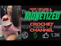 I’m MONETIZED!!! My tips as a small CROCHET channel and the ONE video that got me there ! 