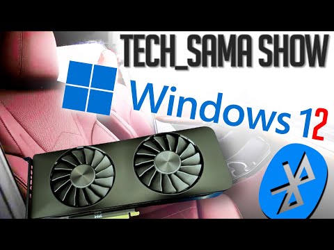 Tech_Sama Show #239 : Windows 12, Intel ARC arrive, Bluetooth 6.0