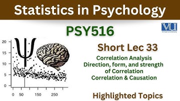PSY516 Short Lecture 33_Correlation Analysis_Direction_Form_Causation_Psy516 short lec 33_FinalTerm