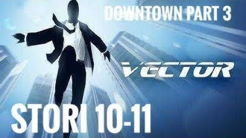 Vector Gameplay Walkthrough Part 3 - DOWNTOWN STORY 10-11 (Ios, Android)