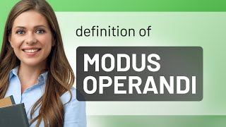 Modus operandi | MODUS OPERANDI meaning