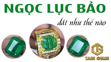 Ngọc Lục Bảo đắt nhất tôi từng biết TahiGems #ngọclụcbảo