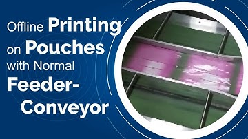 Offline Printing on Pouches with Normal Feeder-Conveyor