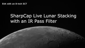 SharpCap Lunar Live Stacking with an IR Pass Filter
